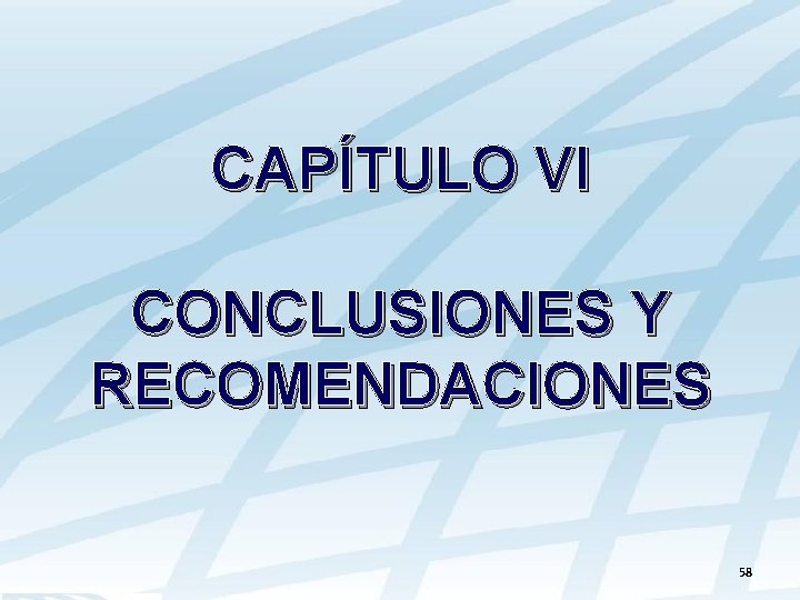 CAPÍTULO VI CONCLUSIONES Y RECOMENDACIONES 58 