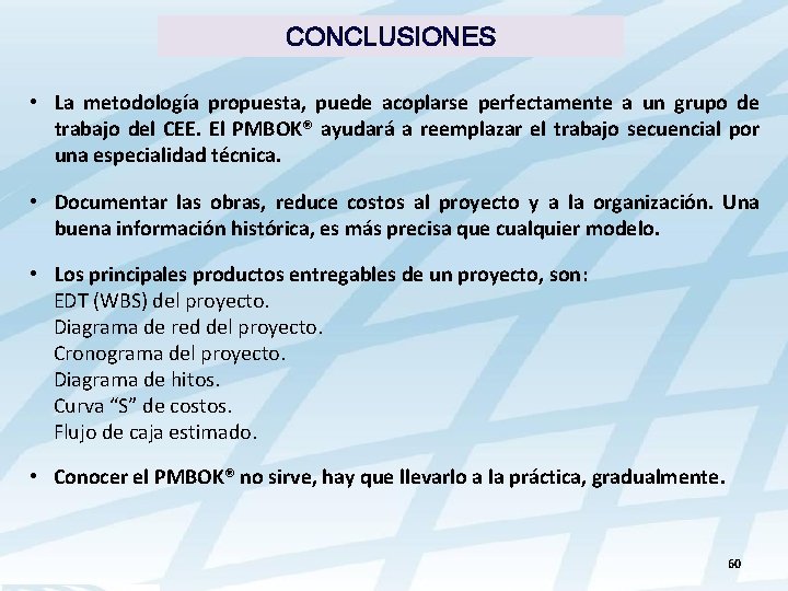 CONCLUSIONES • La metodología propuesta, puede acoplarse perfectamente a un grupo de trabajo del