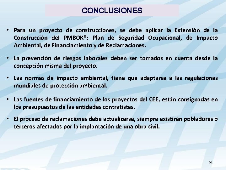 CONCLUSIONES • Para un proyecto de construcciones, se debe aplicar la Extensión de la