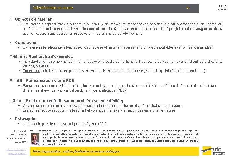 Objectif et mise en œuvre 2 © 2007 G. Farges • Objectif de l'atelier