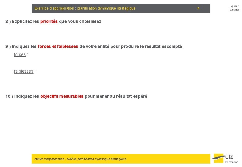 Exercice d'appropriation : planification dynamique stratégique 8 ) Explicitez les priorités que vous choisissez