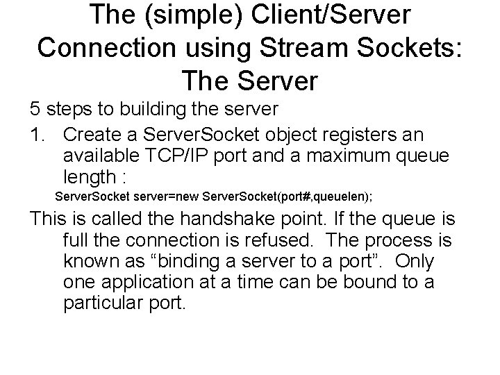 The (simple) Client/Server Connection using Stream Sockets: The Server 5 steps to building the