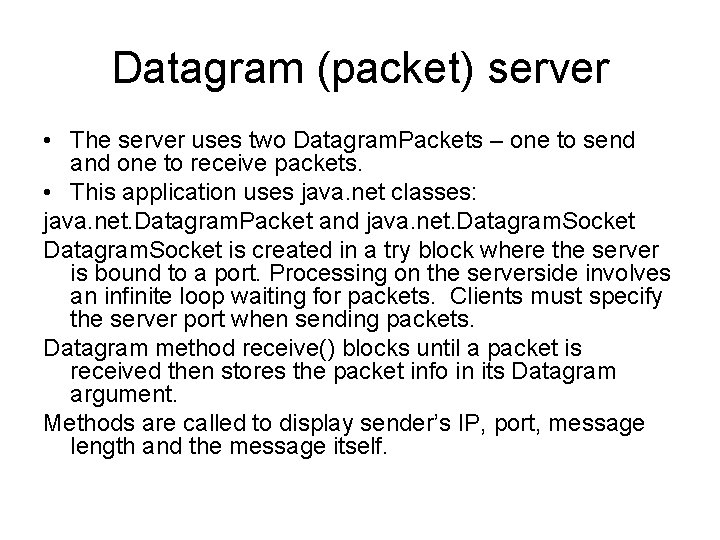 Datagram (packet) server • The server uses two Datagram. Packets – one to send