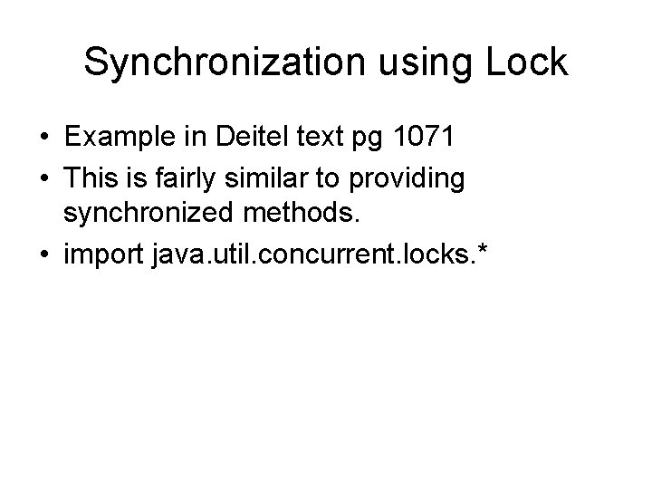 Synchronization using Lock • Example in Deitel text pg 1071 • This is fairly