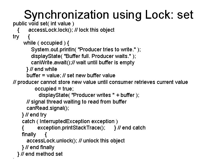 Synchronization using Lock: set public void set( int value ) { access. Lock. lock();