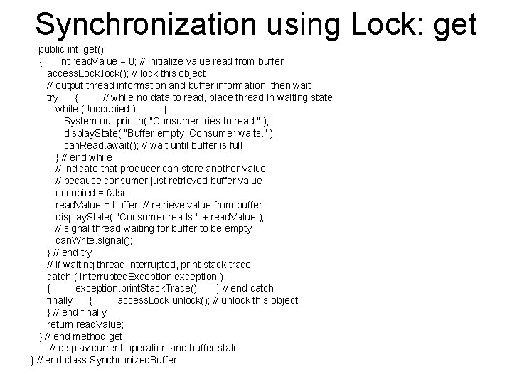 Synchronization using Lock: get public int get() { int read. Value = 0; //