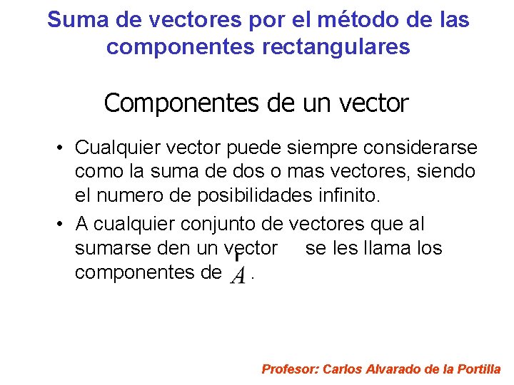 Suma de vectores por el método de las componentes rectangulares Componentes de un vector