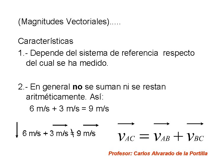 (Magnitudes Vectoriales). . . Características 1. - Depende del sistema de referencia respecto del