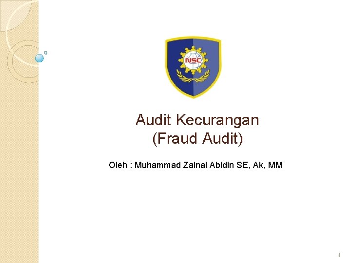 Audit Kecurangan (Fraud Audit) Oleh : Muhammad Zainal Abidin SE, Ak, MM 1 