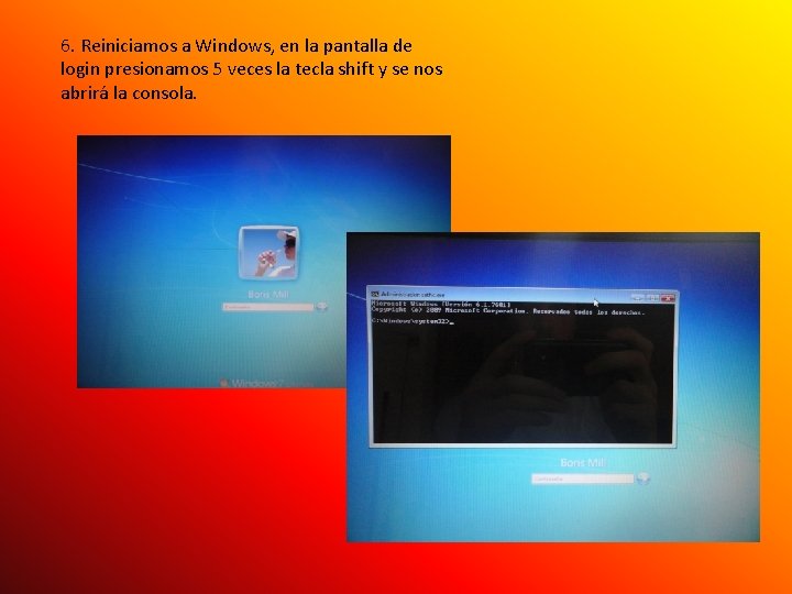 6. Reiniciamos a Windows, en la pantalla de login presionamos 5 veces la tecla