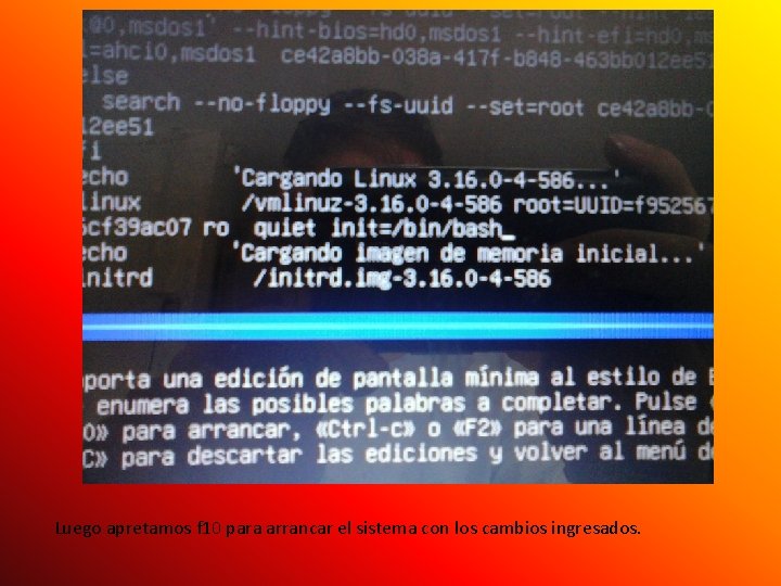 Luego apretamos f 10 para arrancar el sistema con los cambios ingresados. 