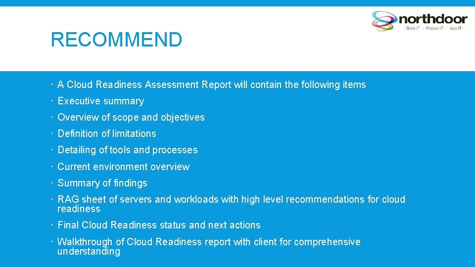 RECOMMEND A Cloud Readiness Assessment Report will contain the following items Executive summary Overview