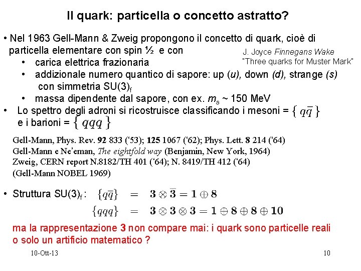 Il quark: particella o concetto astratto? • Nel 1963 Gell-Mann & Zweig propongono il