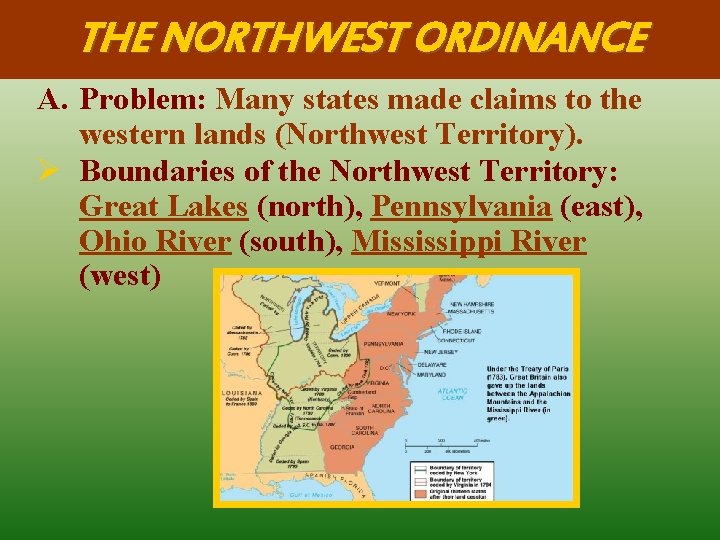 THE NORTHWEST ORDINANCE A. Problem: Many states made claims to the western lands (Northwest