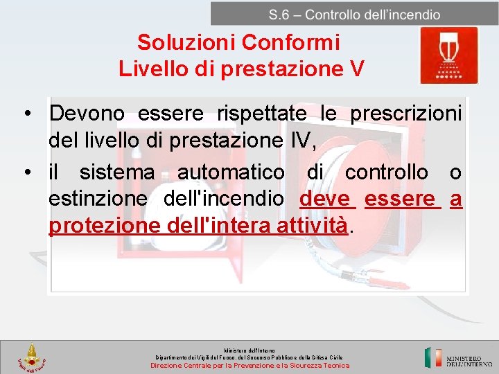 Soluzioni Conformi Livello di prestazione V • Devono essere rispettate le prescrizioni del livello