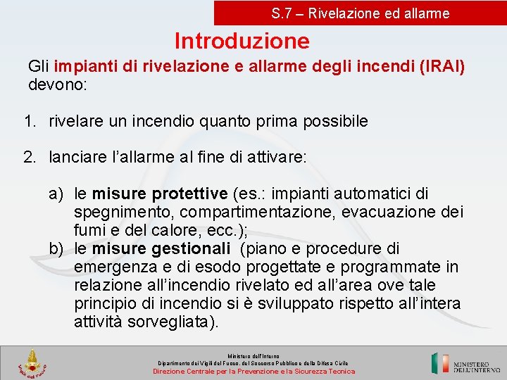 S. 7 – Rivelazione ed allarme Introduzione Gli impianti di rivelazione e allarme degli