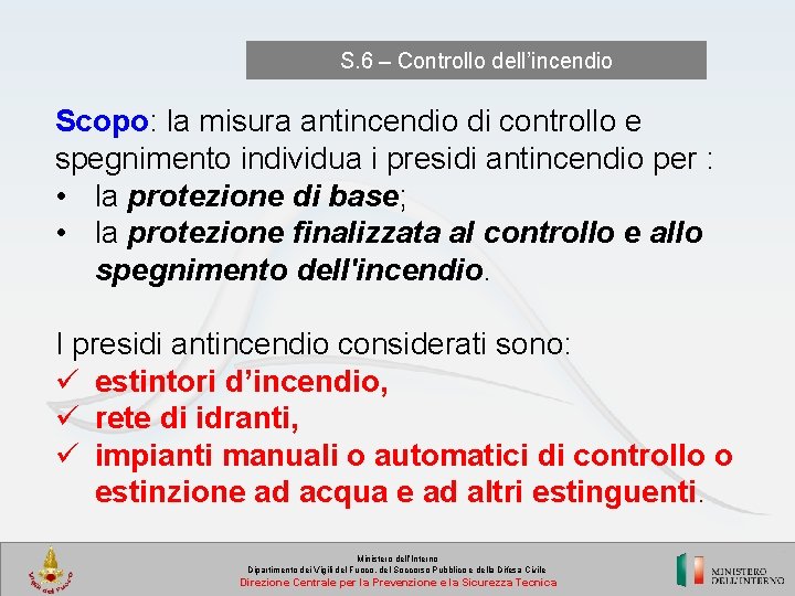 S. 6 – Controllo dell’incendio Scopo: la misura antincendio di controllo e spegnimento individua