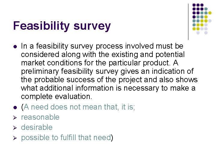 Feasibility survey l l Ø Ø Ø In a feasibility survey process involved must