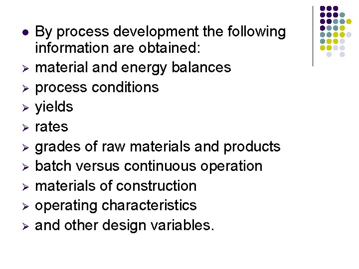 l Ø Ø Ø Ø Ø By process development the following information are obtained: