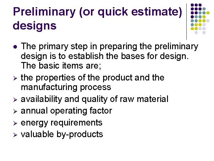 Preliminary (or quick estimate) designs l Ø Ø Ø The primary step in preparing