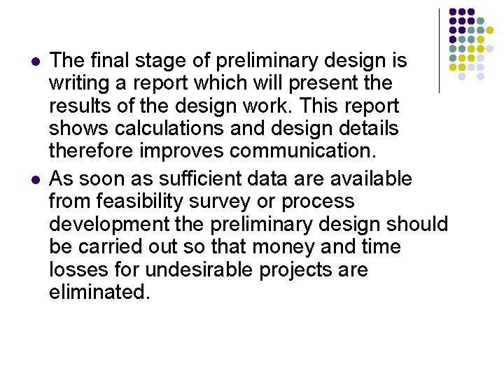l l The final stage of preliminary design is writing a report which will