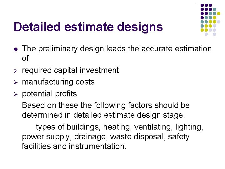 Detailed estimate designs l Ø Ø Ø The preliminary design leads the accurate estimation