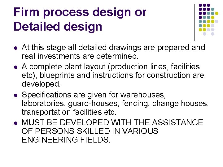 Firm process design or Detailed design l l At this stage all detailed drawings