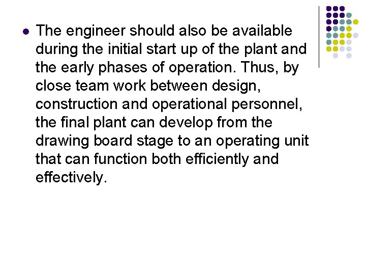 l The engineer should also be available during the initial start up of the
