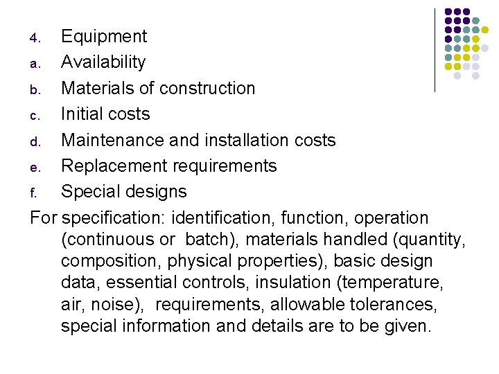 Equipment a. Availability b. Materials of construction c. Initial costs d. Maintenance and installation