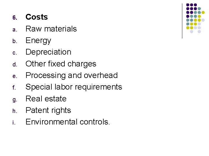 6. a. b. c. d. e. f. g. h. i. Costs Raw materials Energy