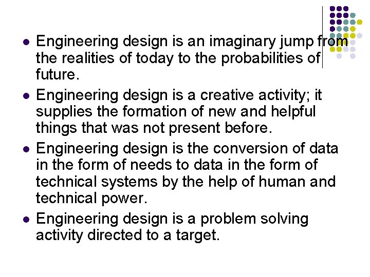 l l Engineering design is an imaginary jump from the realities of today to