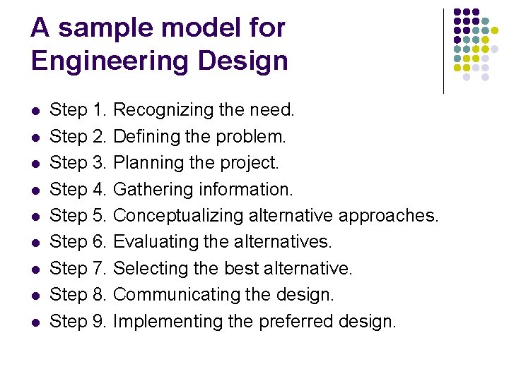 A sample model for Engineering Design l l l l l Step 1. Recognizing