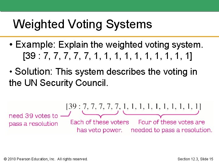 Weighted Voting Systems • Example: Explain the weighted voting system. [39 : 7, 7,