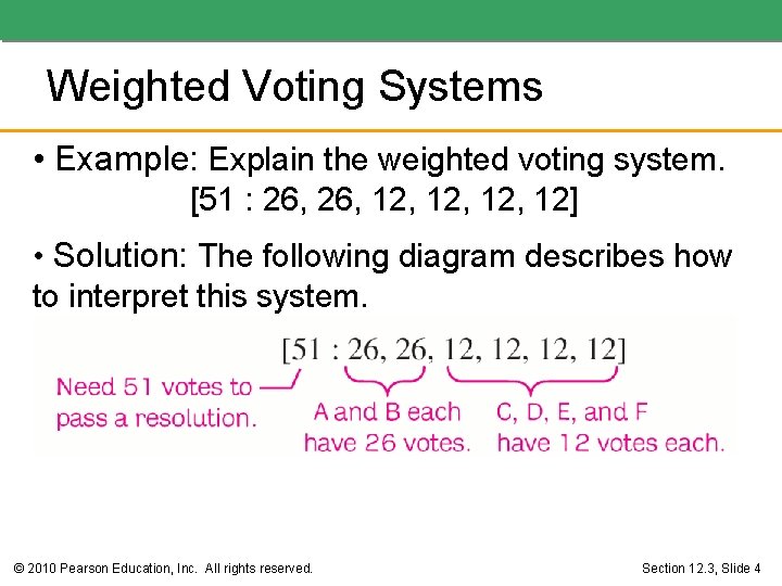 Weighted Voting Systems • Example: Explain the weighted voting system. [51 : 26, 12,