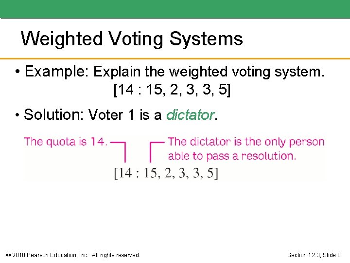 Weighted Voting Systems • Example: Explain the weighted voting system. [14 : 15, 2,