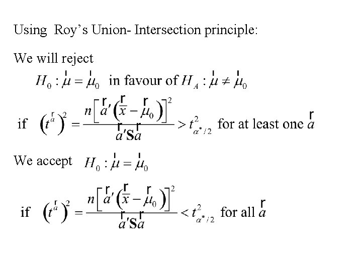 Using Roy’s Union- Intersection principle: We will reject We accept 