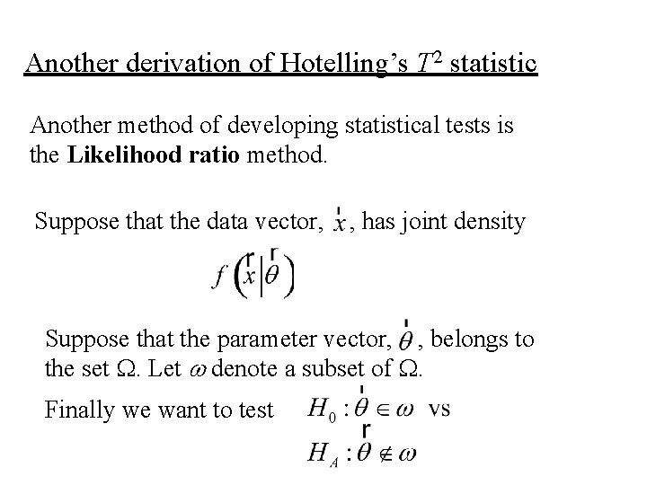 Another derivation of Hotelling’s T 2 statistic Another method of developing statistical tests is