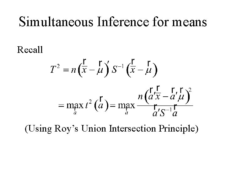 Simultaneous Inference for means Recall (Using Roy’s Union Intersection Principle) 