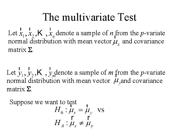 The multivariate Test Let denote a sample of n from the p-variate normal distribution