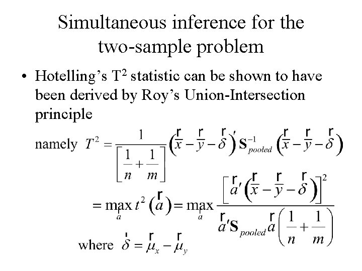 Simultaneous inference for the two-sample problem • Hotelling’s T 2 statistic can be shown