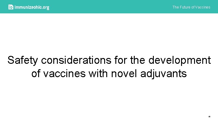 The Future of Vaccines Safety considerations for the development of vaccines with novel adjuvants