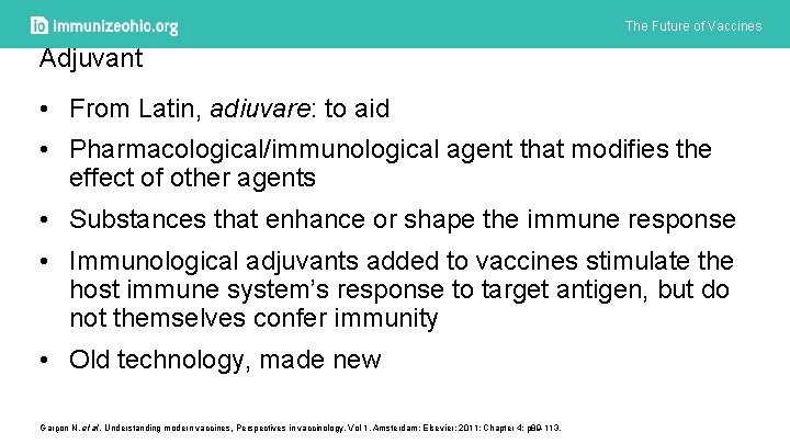 The Future of Vaccines Adjuvant • From Latin, adiuvare: to aid • Pharmacological/immunological agent