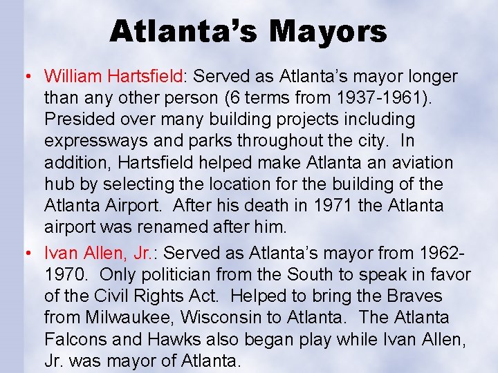 Atlanta’s Mayors • William Hartsfield: Served as Atlanta’s mayor longer than any other person