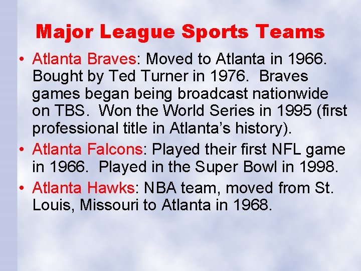 Major League Sports Teams • Atlanta Braves: Moved to Atlanta in 1966. Bought by