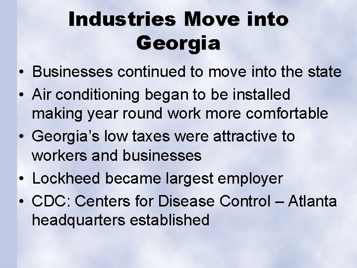 Industries Move into Georgia • Businesses continued to move into the state • Air
