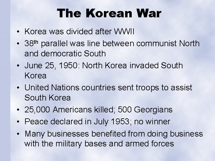 The Korean War • Korea was divided after WWII • 38 th parallel was