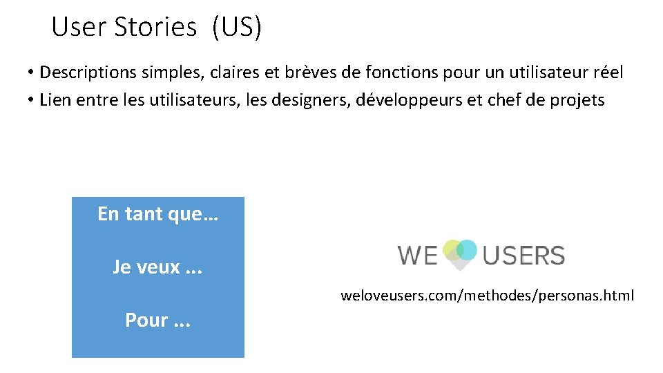 User Stories (US) • Descriptions simples, claires et brèves de fonctions pour un utilisateur