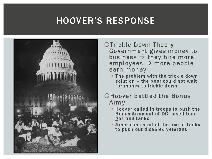 HOOVER’S RESPONSE Trickle-Down Theory: Government gives money to business they hire more employees more