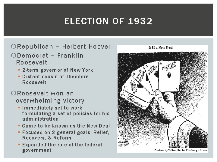 ELECTION OF 1932 Republican – Herbert Hoover Democrat – Franklin Roosevelt § 2 -term