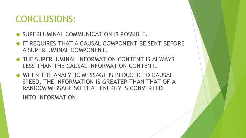 CONCLUSIONS: SUPERLUMINAL COMMUNICATION IS POSSIBLE. IT REQUIRES THAT A CAUSAL COMPONENT BE SENT BEFORE